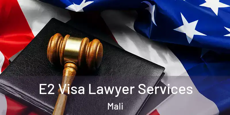  E2 Visa Lawyer Services Mali