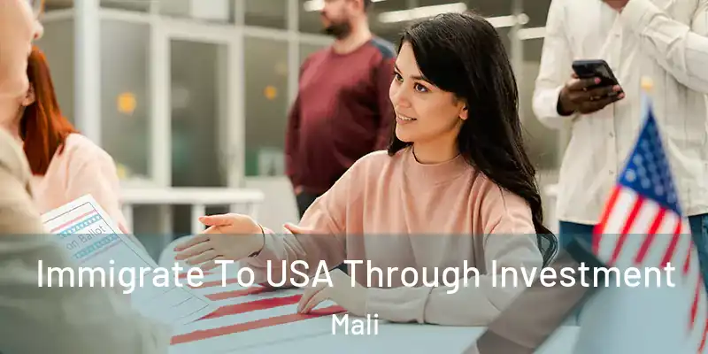  Immigrate To USA Through Investment Mali